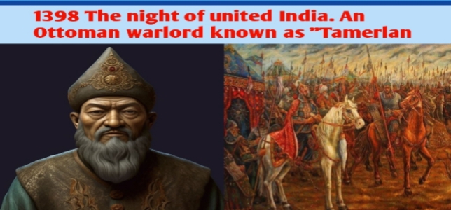 1398 the night of united india. timur, an ottoman warlord known as tamerlan