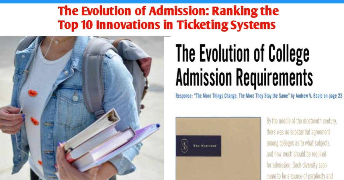 The Evolution of Admission: Ranking the Top 10 Innovations in Ticketing Systems