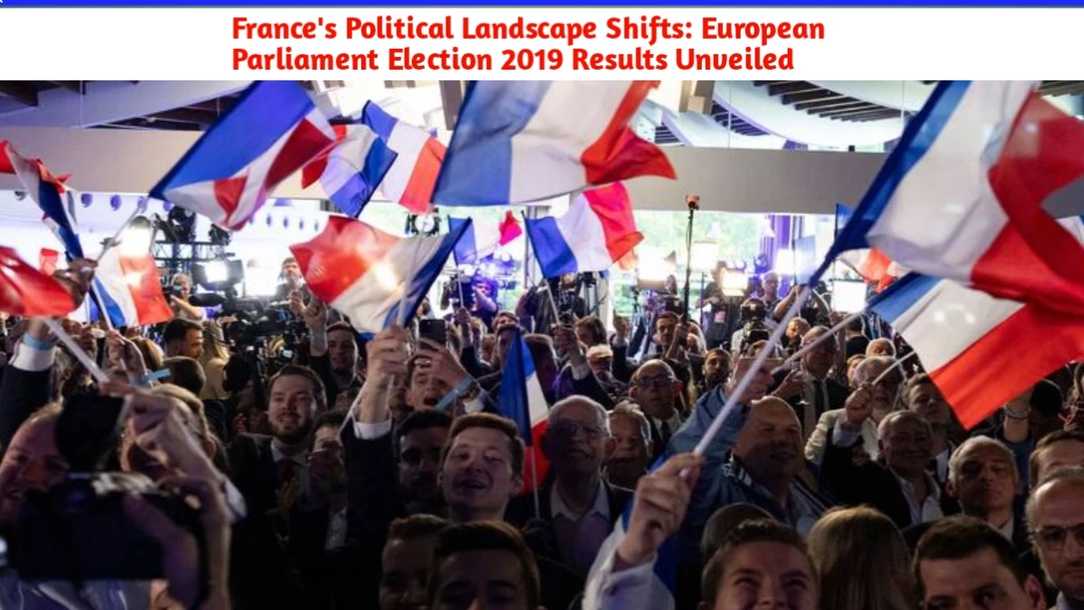 France's Political Landscape Shifts: European Parliament Election 2019 Results Unveiled