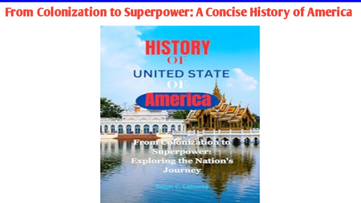 From Colonization to Superpower: A Concise History of America
