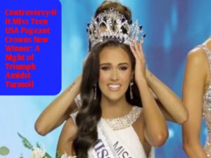 Controversy-Hit Miss Teen USA Pageant Crowns New Winner: A Night of Triumph Amidst Turmoil