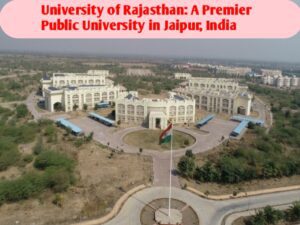 University of Rajasthan: A Premier Public University in Jaipur, India