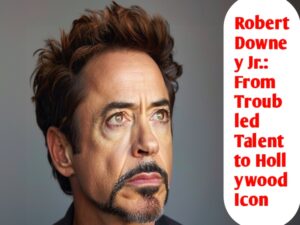 Robert Downey Jr.: From Troubled Talent to Hollywood Icon