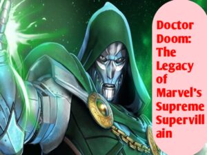 Doctor Doom: The Legacy of Marvel's Supreme Supervillain