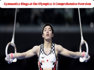 Gymnastics Rings at the Olympics: A Comprehensive Overview