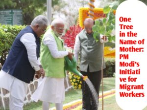 One Tree in the Name of Mother: PM Modi's Initiative for Migrant Workers