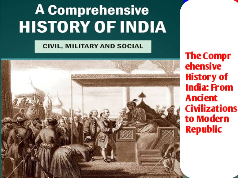 The News House The Comprehensive History of India: From Ancient Civilizations to Modern Republic