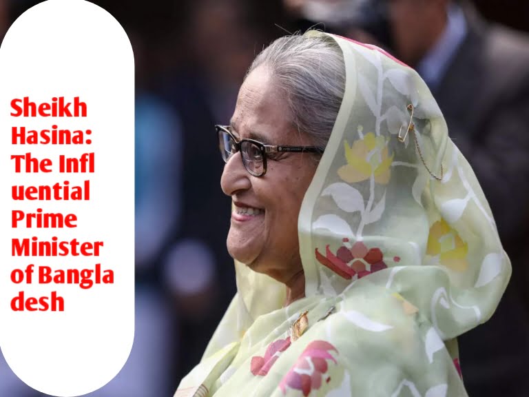 The News House Sheikh Hasina: The Influential Prime Minister of Bangladesh