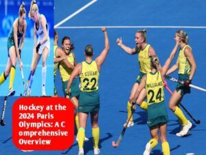 Hockey at the 2024 Paris Olympics: A Comprehensive Overview