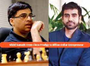 Nikhil Kamath: From Chess Prodigy to Billion-Dollar Entrepreneur