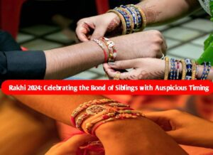 Rakhi 2024: Celebrating the Bond of Siblings with Auspicious Timing