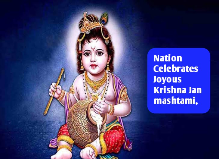 Nation Celebrates Joyous Krishna Janmashtami,