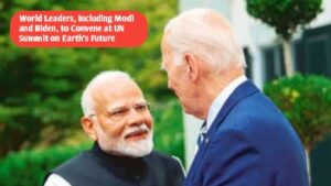 World Leaders, Including Modi and Biden, to Convene at UN Summit on Earth's Future: Focus on AI Replacing Jobs, Rising Seas