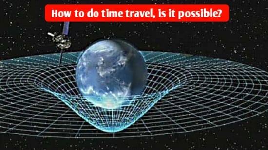 How to do time travel, is it possible?